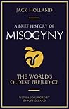 A Brief History of Misogyny by Jack Holland