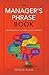 The Manager's Phrase Book: 3,000+ Powerful Phrases That Put You in Command in Any Situation