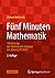 Fünf Minuten Mathematik by Ehrhard Behrends