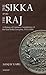 The Sikka & the Raj: A Hist...