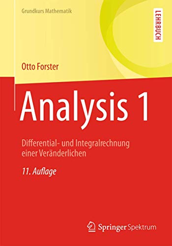Analysis 1: Differential- und Integralrechnung einer Veränderlichen (Grundkurs Mathematik) (German Edition)