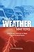 When Weather Matters: Science and Service to Meet Critical Societal Needs