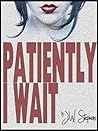 Patiently I Wait