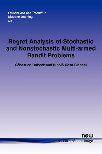 Regret Analysis of Stochastic and Nonstochastic Multi-armed Bandit Problems (Foundations and Trends in Machine Learning)