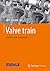 Valve train: Systems and co...