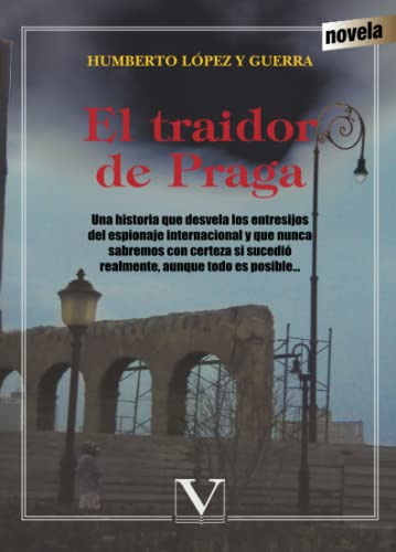 El traidor de Praga (Narrativa) (Spanish Edition)