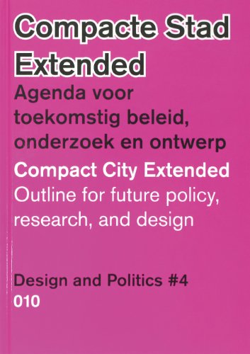 Design and Politics No. 4: Compact City Extended: Outline for Future Policy, Research and Design (Hardcover)