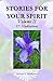 STORIES FOR YOUR SPIRIT, Volume II, 57 Meditations by Richard P. Matthews