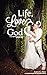 Life, Love & God by Justin C. Hart