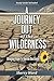 A Journey Out of the Wilderness: Bringing Hope to Barren Destinies (Wilderness to Promised Land)