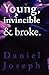 Young, Invincible & Broke