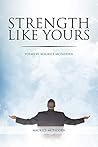 Strength Like Yours by Maurice McFadden