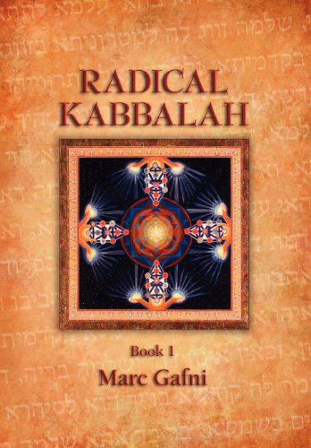 Radical Kaballah Book 1: The Enlightenment Teaching of Unique Self, Non-Dual Humanism and the Wisdom of Solomon-The Great Teaching of Ethics and Eros from Mordechai Lainer of Izbica (Hardcover)