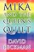 Mika and the Queen's Quilt by David Beckman