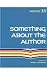 Something about the Author,...