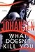 What Doesn't Kill You (Thorndike Press Large Print Basic)