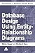 Database Design Using Entity-relationship Diagrams