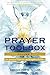 Prayer Toolbox Volume 1: For Spiritual Warriors and Kingdom Builders