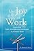 The Joy of Work: How to Sta...