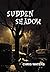 Sudden Shadow