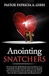 Anointing Snatchers