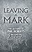 Leaving a Mark by Phil Roberts