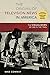 The Origins of Television News in America: The Visualizers of CBS in the 1940s (Mediating American History)