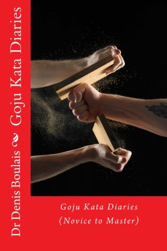 Goju Kata Diaries Novice to Master (Paperback)