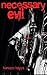Necessary Evil