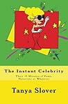 The Instant Celebrity: Their 15 Minutes of Fame, Notoriety or Whatever