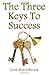 The Three Keys to Success