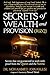 Secrets of Wealth and Provision: Secrets That Are Guaranteed to Work With Proof from the Quran and the Sunnah