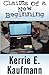 Claims of a New Beginning by Kerrie E Kaufmann