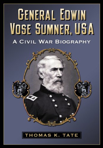 General Edwin Vose Sumner, USA: A Civil War Biography (Paperback)
