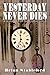 Yesterday Never Dies: A Romance of Metempsychosis
