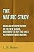 The Nature-Study - Being an Interpretation of the New School Movement to Put the Child in Sympathy with Nature