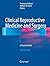 Clinical Reproductive Medicine and Surgery: A Practical Guide