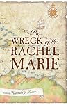The Wreck of the Rachel Marie by Reginald J Thorne