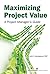 Maximizing Project Value: A...