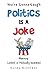 Politics Is A Joke by Sandy Rozelman