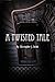 A Twisted Tail by Christopher Grant Smith