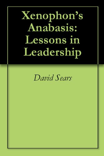 Xenophon's Anabasis: Lessons in Leadership (Kindle Edition)