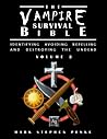 The Vampire Survival Bible - Identifying, Avoiding, Repelling And Destroying The Undead - Volume 2