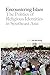 Encountering Islam: The Politics of Religious Identities in Southeast Asia