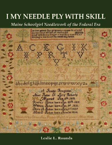 "I My Needle Ply with Skill": Maine Schoolgirl Needlework of the Federal Era (Paperback)