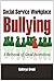 Social Service Workplace Bullying: A Betrayal of Good Intentions