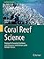 Coral Reef Science: Strategy for Ecosystem Symbiosis and Coexistence with Humans under Multiple Stresses (Coral Reefs of the World, 5)