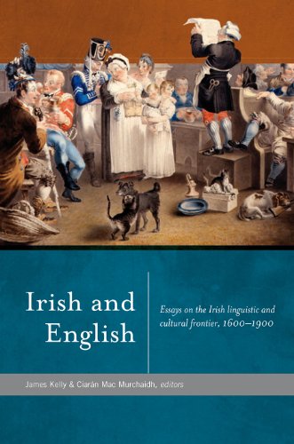 Irish and English: Essays on the Irish Linguistic and Cultural Frontier, 1600-1900 (Hardcover)