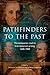 Pathfinders to the Past: The Antiquarian Road to Irish Historical Writing, 1640-1960
