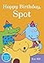 Happy Birthday, Spot: Spot Sticker Story Book